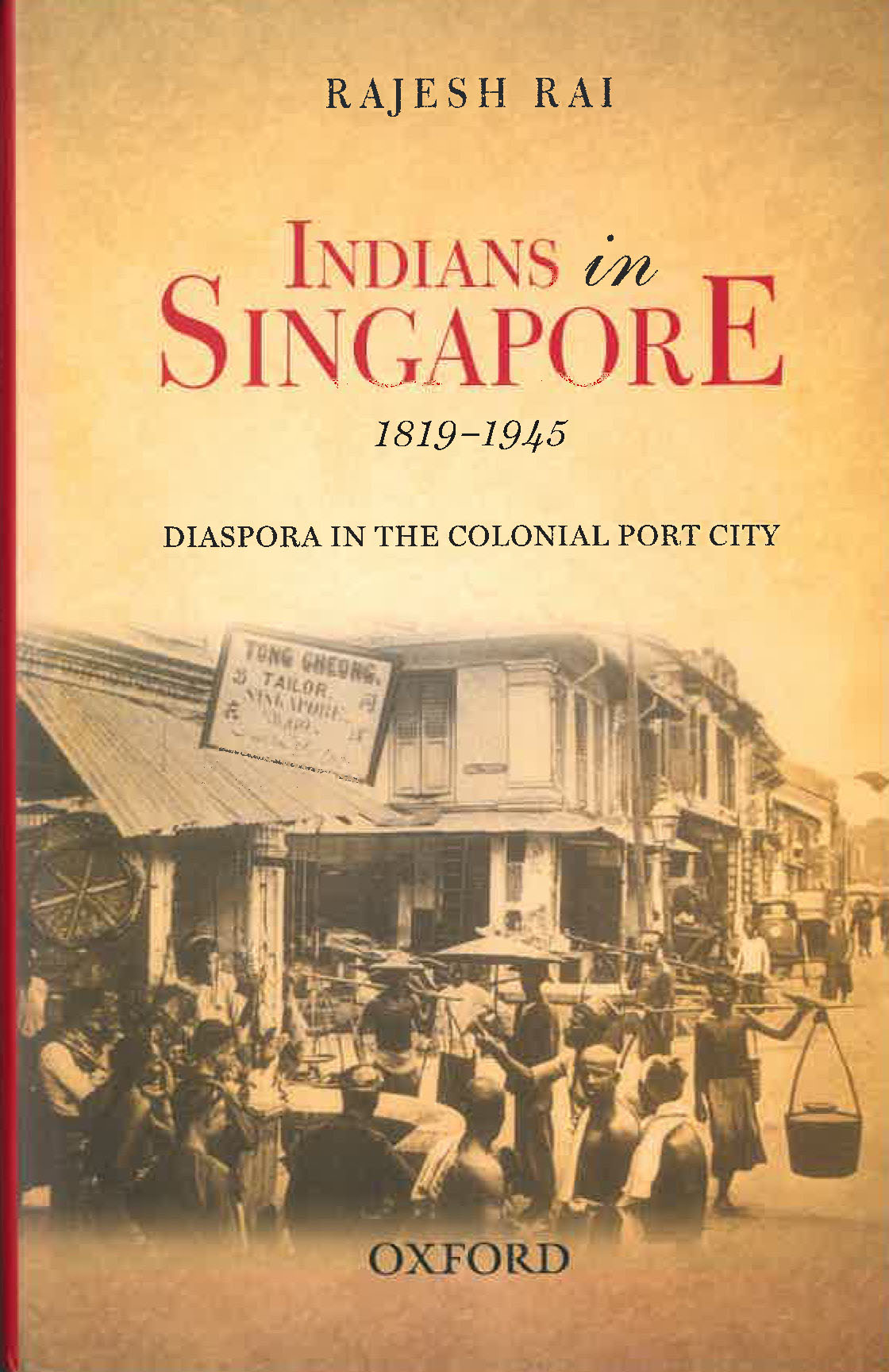 Rajesh Rai_Indians in Singapore 1819-1945