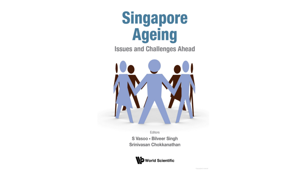 Singapore Ageing: Issues And Challenges Ahead – Singapore Research Nexus